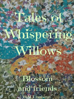 cover image of Tales of Whispering Willows Blossom and Friends